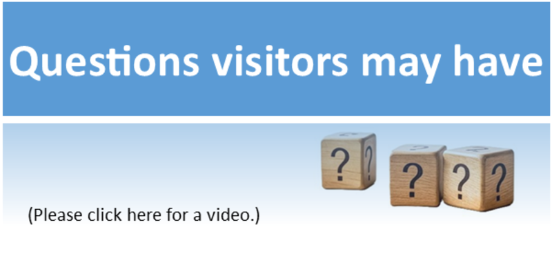 Questions visitors may have - please click for video
