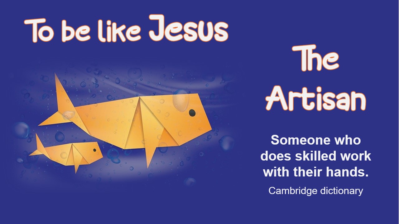 To be like Jesus the Artisan