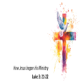 How Jesus began his Ministry