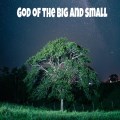 God of the big and small